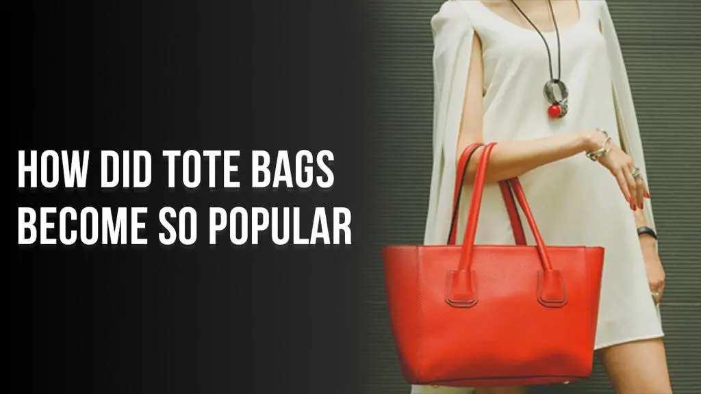 How Did Tote Bags Become So Popular